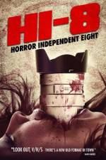 Watch Hi-8 (Horror Independent 8) 9Movies