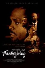 Watch Nothing Like Thanksgiving 9Movies