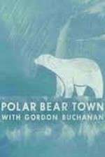Watch Life in Polar Bear Town with Gordon Buchanan 9Movies