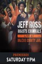 Watch Jeff Ross Roasts Criminals: Live at Brazos County Jail 9Movies