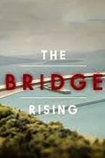 Watch The Bridge Rising 9Movies