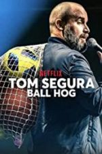 Watch Tom Segura: Ball Hog 9Movies