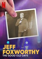 Watch Jeff Foxworthy: The Good Old Days (TV Special 2022) 9Movies