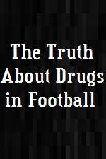 Watch The Truth About Drugs in Football 9Movies