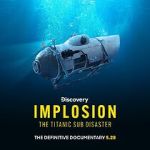 Watch Implosion: The Titanic Sub Disaster (TV Special 2025) 9Movies