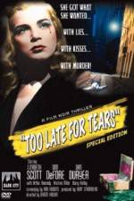 Watch Too Late for Tears 9Movies