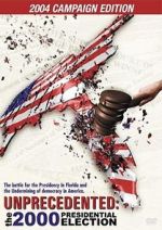 Watch Unprecedented: The 2000 Presidential Election 9Movies