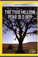 Watch National Geographic The 2 Million Year Old Boy 9Movies