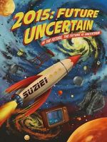 Watch 2015: Future Uncertain 9Movies