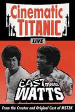 Watch Cinematic Titanic: East Meets Watts 9Movies