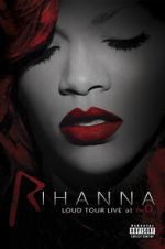 Watch Rihanna: Loud Tour Live at the O2 9Movies