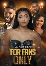 Watch My Side Piece for Fans Only 9Movies