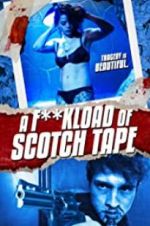 Watch F*ckload of Scotch Tape 9Movies