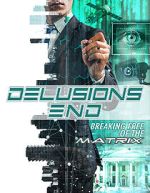 Watch Delusions End: Breaking Free of the Matrix 9Movies
