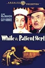 Watch While the Patient Slept 9Movies
