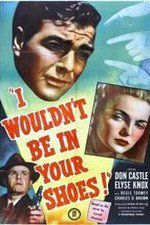Watch I Wouldnt Be in Your Shoes 9Movies