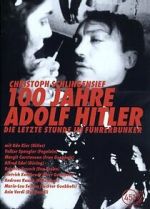 Watch 100 Jahre Adolf Hitler - Die letzte Stunde im F�hrerbunker 9Movies