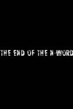 Watch The End of the N-Word 9Movies