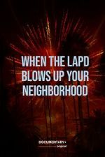 Watch When the LAPD Blows Up Your Neighborhood (Short 2022) 9Movies