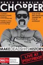 Watch Heath Franklins: Chopper Make Deadshits History - Live at Pentridge 9Movies