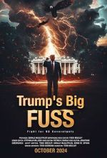 Watch Trump\'s Big FUSS: Fight for US Sovereignty 9Movies