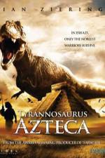 Watch Tyrannosaurus Azteca 9Movies