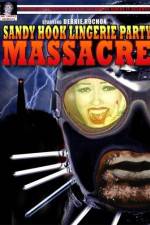 Watch Sandy Hook Lingerie Party Massacre 9Movies