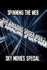 Watch Amazing Spider-Man 2 Spinning The Web Sky Movies Special 9Movies