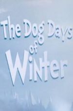 Watch The Dog Days of Winter 9Movies