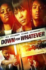 Watch Down for Whatever 9Movies