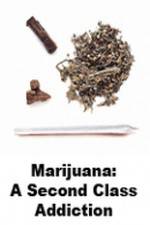 Watch Marijuana: A Second Class Addiction 9Movies