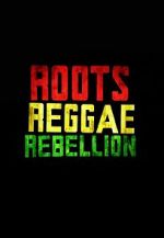 Watch Roots, Reggae, Rebellion 9Movies