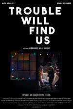 Watch Trouble Will Find Us 9Movies