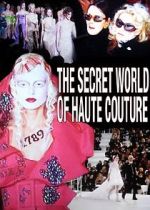 Watch The Secret World of Haute Couture 9Movies