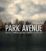 Watch Park Avenue: Money, Power and the American Dream 9Movies