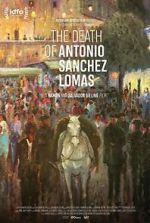 Watch The Death of Antonio Sanchez Lomas 9Movies