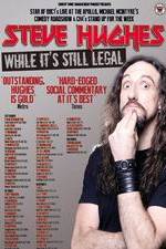 Watch Steve Hughes: While It's Still Legal 9Movies