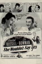 Watch She Wouldn't Say Yes 9Movies