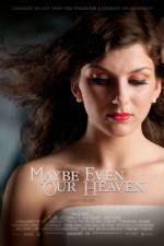Watch Maybe Even Our Heaven 9Movies