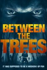 Watch Between the Trees 9Movies