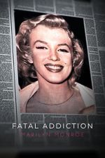 Watch Fatal Addiction: Marilyn Monroe 9Movies