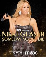 Watch Nikki Glaser: Someday You'll Die (TV Special 2024) 9Movies