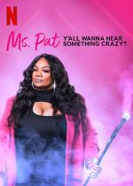 Watch Ms. Pat: Y\'all Wanna Hear Something Crazy? (TV Special 2022) 9Movies