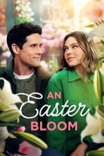 Watch An Easter Bloom 9Movies