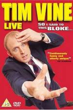 Watch Tim Vine So I Said to This Bloke 9Movies