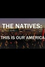 Watch The Natives: This Is Our America 9Movies
