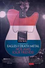 Watch Eagles of Death Metal: Nos Amis (Our Friends 9Movies