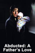 Watch Abducted A Fathers Love 9Movies