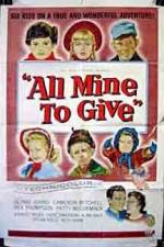Watch All Mine to Give 9Movies