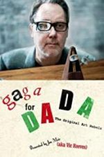 Watch Gaga for Dada: The Original Art Rebels 9Movies